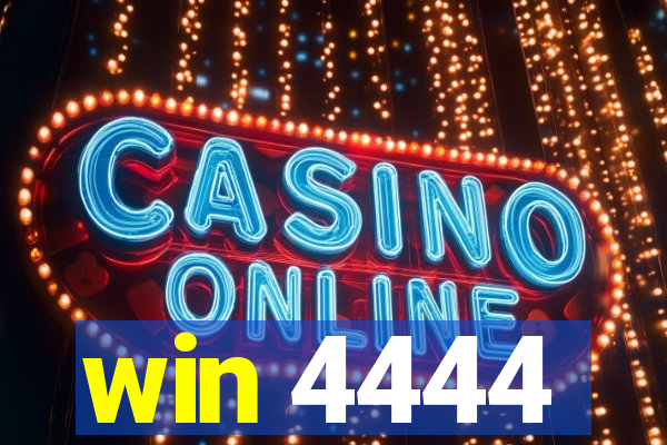 win 4444